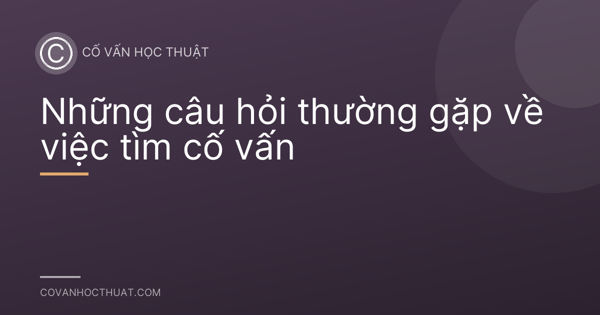 Những câu hỏi thường gặp về việc tìm cố vấn